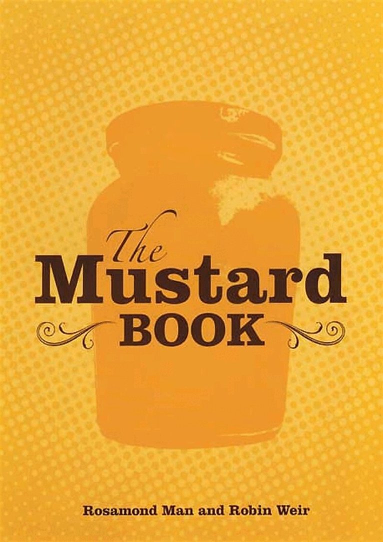 Rosamond Man, Robin Weir - The Mustard Cookbook, E-bok. Tillgänglighet: Lägg i varukorg