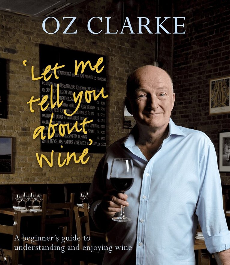 Oz Clarke - Let Me Tell You About Wine, E-bok