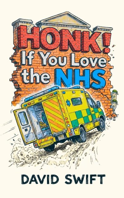 David Swift - Honk! If You Love the NHS, E-bok