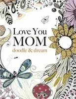 Love You MOM: doodle & dream, Häftad. Tillgänglighet: Lägg i varukorg