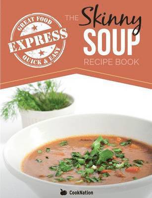 Cooknation - Skinny Express Soup Recipe Book, Häftad. Tillgänglighet: Lägg i varukorg