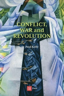Paul Kelly - Conflict, War and Revolution: The problem of politics in international political thought, Häftad