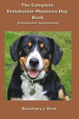 Rosemary J. Kind - Complete Entlebucher Mountain Dog Book, Inbunden