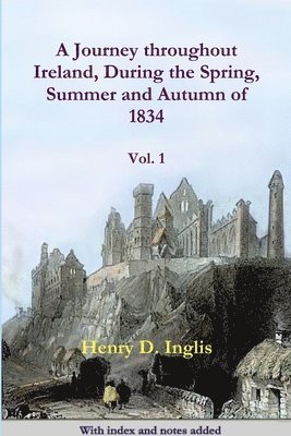 Henry D. Inglis - A Journey throughout Ireland, During the Spring, Summer and Autumn of 1834, Häftad