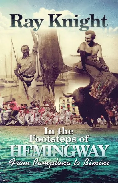 Ray Knight - In the Footsteps of Hemingway From Pamplona to Bimini, E-bok. Tillgänglighet: Lägg i varukorg