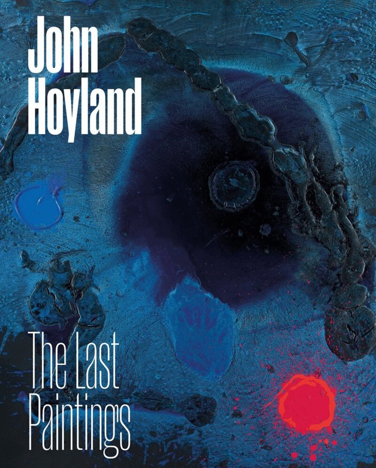 John Hoyland: The Last Paintings, Inbunden