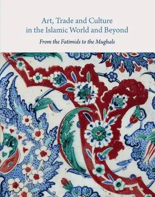 Alison Ohta, Michael Rogers, Rosalind Wade Haddon - Art, Trade, and Culture in the Islamic World and Beyond - From the Fatimids to the Mughals, Inbunden. Tillgänglighet: Lägg i varukorg