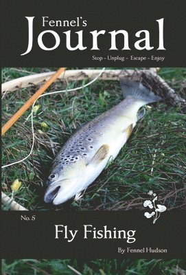 Fennel Hudson - Fly Fishing (5) (Fennel's Journal), Inbunden. Tillgänglighet: Lägg i varukorg