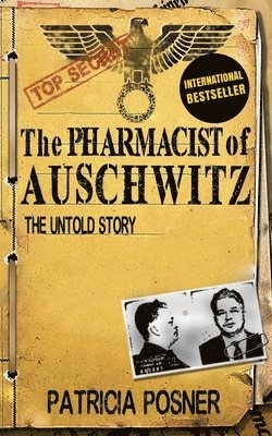 Patricia Posner - The Pharmacist of Auschwitz: The Untold Story, Häftad