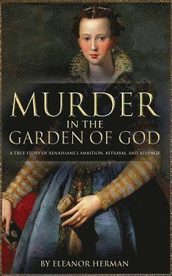 Eleanor Herman - Murder in the Garden of God, Häftad