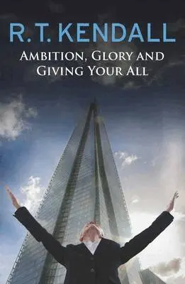 Robert Tillman Kendall - Ambition, Glory and Giving Your All, Häftad. Tillgänglighet: Lägg i varukorg