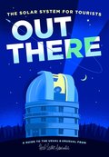 Out There: The Solar System for Tourists