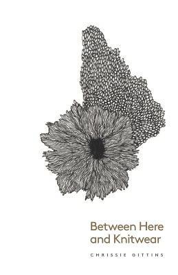 Chrissie Gittins - Between Here and Knitwear, Häftad. Tillgänglighet: Lägg i varukorg