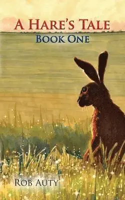 Rob Auty - A Hare's Tale 1, Häftad. Tillgänglighet: Lägg i varukorg