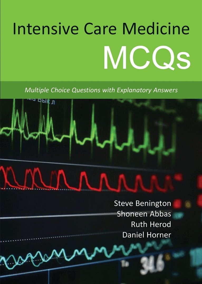 Steve Benington, Daniel Horner, Ruth Herod, Shoneen Abbas - Intensive Care Medicine MCQs, E-bok