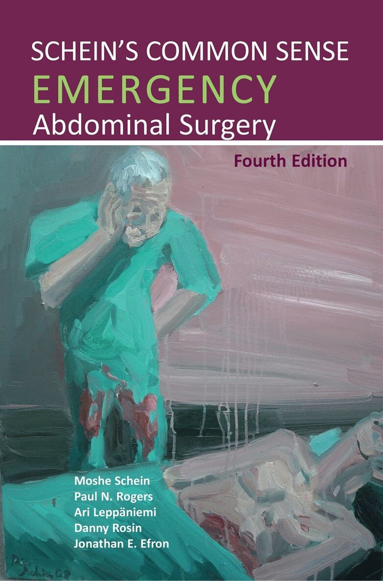 Moshe Schein, Ari Leppäniemi, Danny Rosin, Paul N. Rogers, Jonathan E. Efron - Schein's Common Sense Emergency Abdominal Surgery, 4th Edition, E-bok