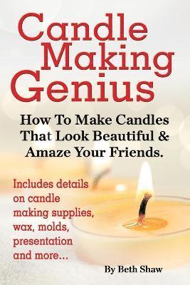 Beth Shaw - Candle Making Genius - How to Make Candles That Look Beautiful & Amaze Your Friends, Häftad. Tillgänglighet: Lägg i varukorg