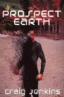 Craig Jenkins - Prospect>Earth: A Sci Fi Thriller, Häftad. Tillgänglighet: Lägg i varukorg