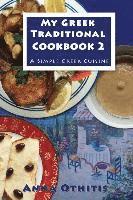 My Greek Traditional Cookbook 2: A Simple Greek Cuisine av Anna Othitis