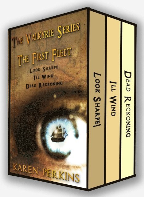 Karen Perkins - Valkyrie Series: The First Fleet - Look Sharpe!, Ill Wind, Dead Reckoning, E-bok