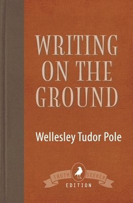 Wellesley Tudor Pole - Writing on the Ground, Häftad