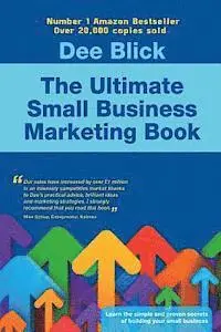 Dee Blick - The Ultimate Small Business Marketing Book, Häftad. Tillgänglighet: Lägg i varukorg
