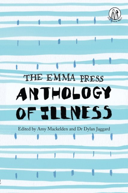Dylan Jaggard, Amy Mackelden - Emma Press Anthology of Illness, E-bok