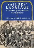 William Clark Russell - Sailors' Language: A Collection of Sea-terms and their Definitions, Häftad. Tillgänglighet: Lägg i varukorg
