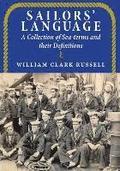Sailors' Language: A Collection of Sea-terms and their Definitions