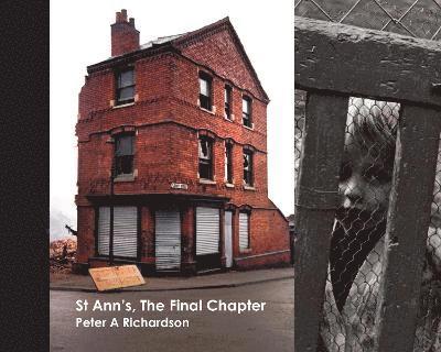 Peter A Richardson - St Ann's, The Final Chapter, Inbunden