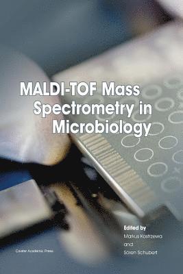Markus Kostrzewa, Soren Schubert - Maldi-Tof Mass Spectrometry in Microbiology, Häftad