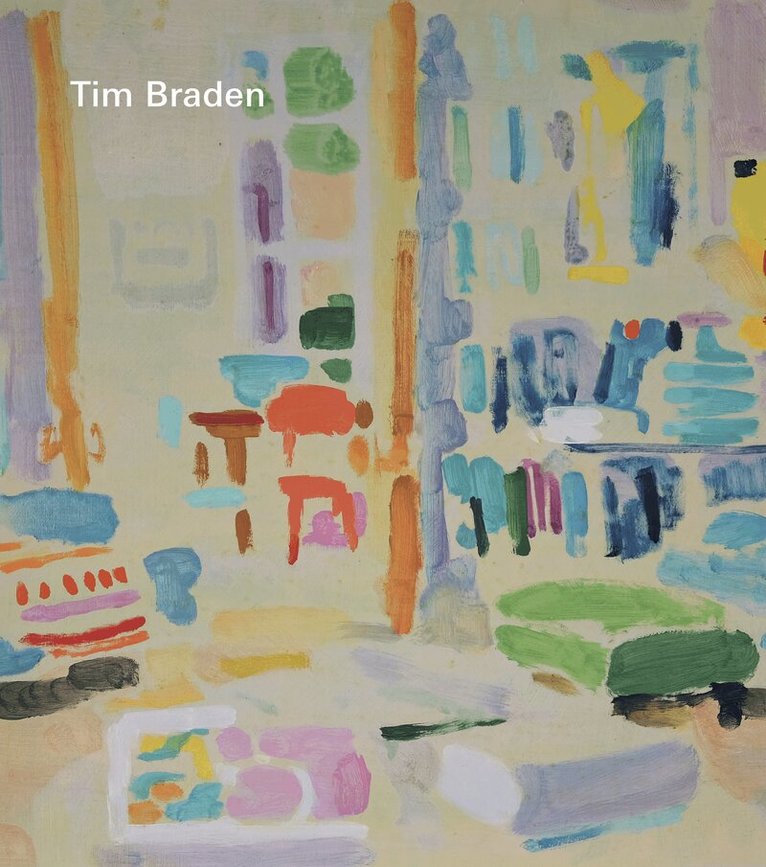 Tim Braden, Thomas Marks, Jennifer Higgie, Dominic Molon, Matt Incledon - Tim Braden – I Can See All The Colours Now, Inbunden. Tillgänglighet: Lägg i varukorg