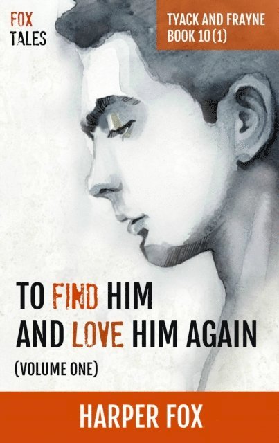 Harper Fox - To Find Him and Love Him Again (Volume 1), E-bok