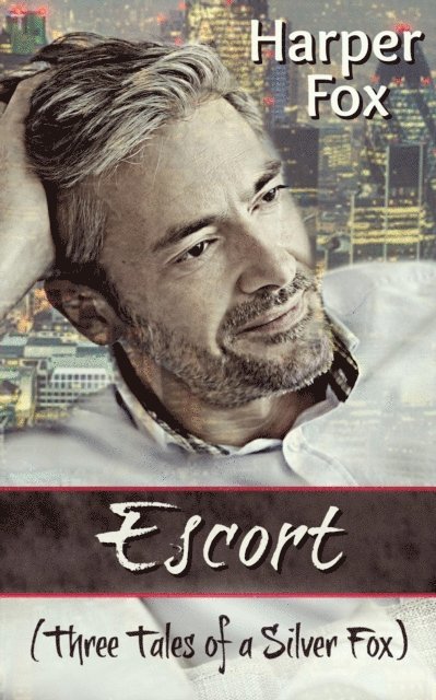 Harper Fox - Escort (Three Tales of a Silver Fox), E-bok