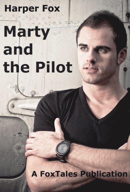 Harper Fox - Marty And The Pilot, E-bok