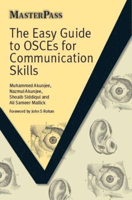 Ali Sameer Mallick, Shoaib Siddiqui, Nazmul Akunjee, Muhammed Akunjee - Easy Guide to OSCEs for Communication Skills, E-bok