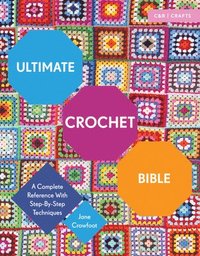 Ultimate Crochet Bible