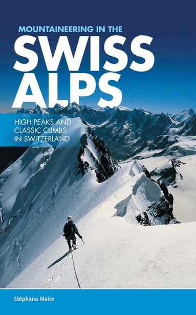 Mountaineering in the Swiss Alps by Stephane Maire