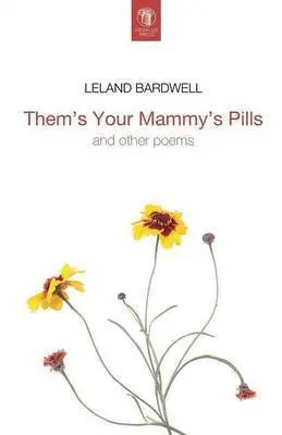 Leland Bardwell - Them's Your Mammy's Pills, Häftad. Tillgänglighet: Lägg i varukorg