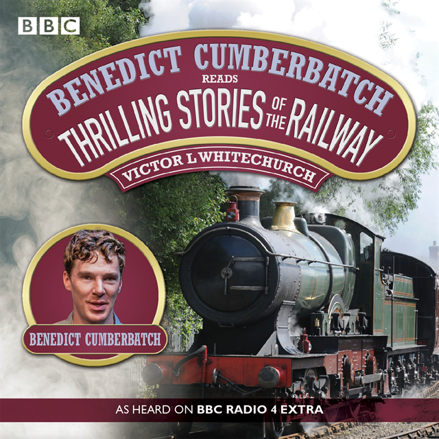 Victor Whitechurch - Benedict Cumberbatch Reads Thrilling Stories of the Railway, Ljudbok