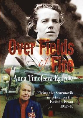 Anna Timofeeva-Egorova - Over Fields of Fire, Häftad
