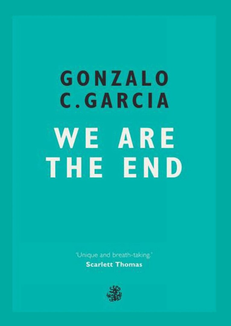 Gonzalo C. Garcia - We Are The End, Häftad
