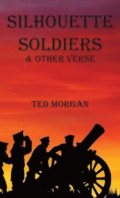 Ted Morgan - Silhouette Soldiers, Inbunden