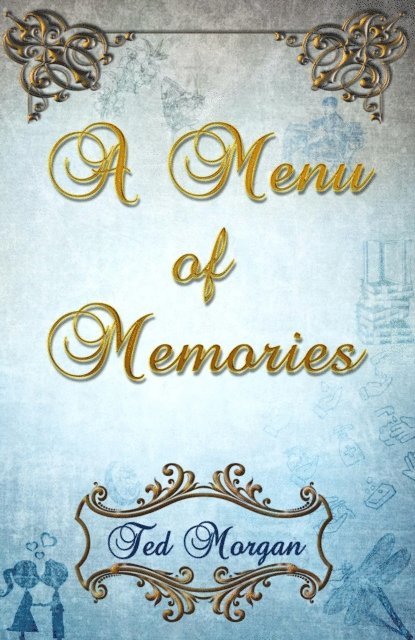 Ted Morgan - Menu of Memories, E-bok
