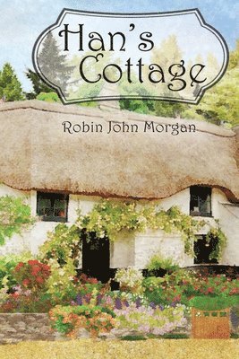 Robin John Morgan - Han's Cottage, Häftad. Tillgänglighet: Lägg i varukorg
