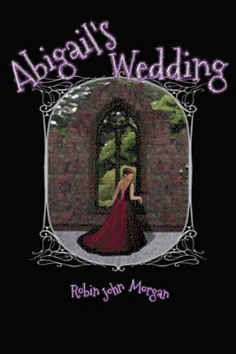 Robin J Morgan - Abigail's Wedding, Häftad