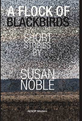Susan Noble - Flock of Blackbirds, Inbunden
