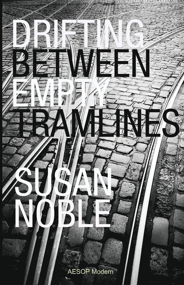 Susan Noble - Drifting Between Empty Tramlines, Häftad