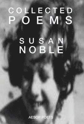 Susan Noble - Collected Poems, Häftad