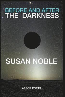 Susan Noble - Before and After the Darkness, Inbunden